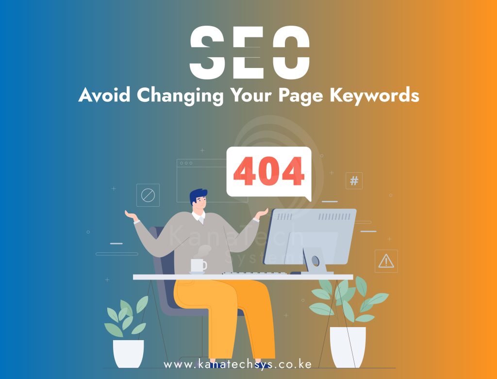 KanaTech Nairobi SEO Agency: Avoid Changing Your Page Keywords (SEO)